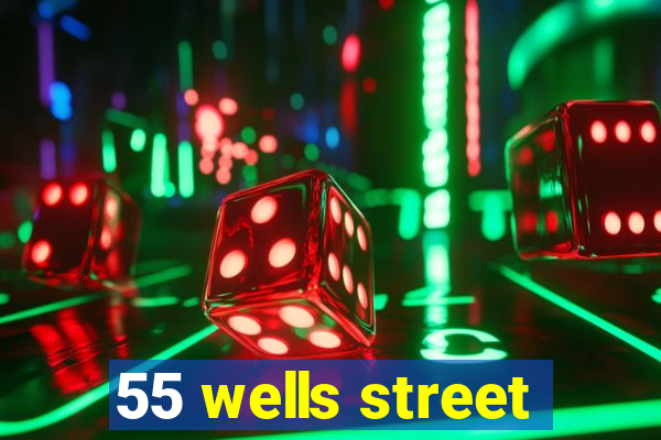 55 wells street